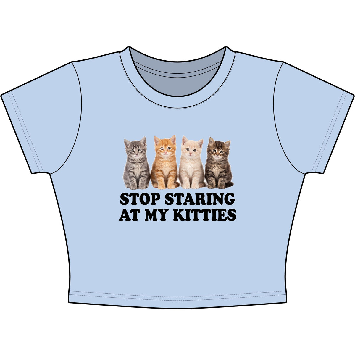 Stop Staring At My Kitties Baby Tee - Classic Crop