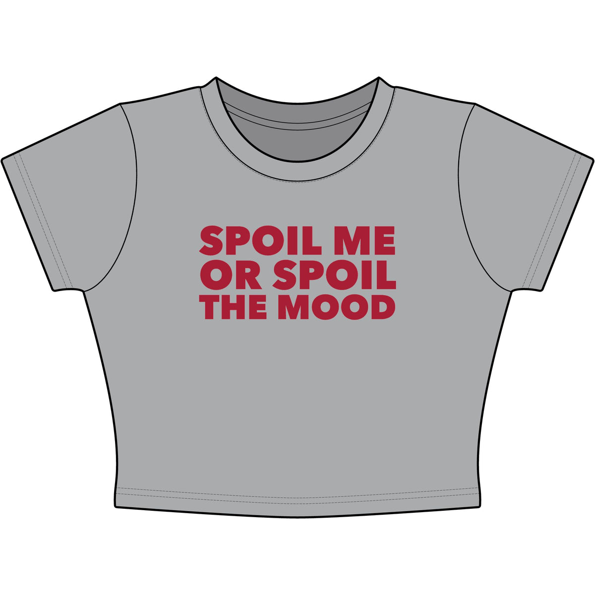 Spoil Me Or Spoil The Mood Baby Tee - Classic Crop