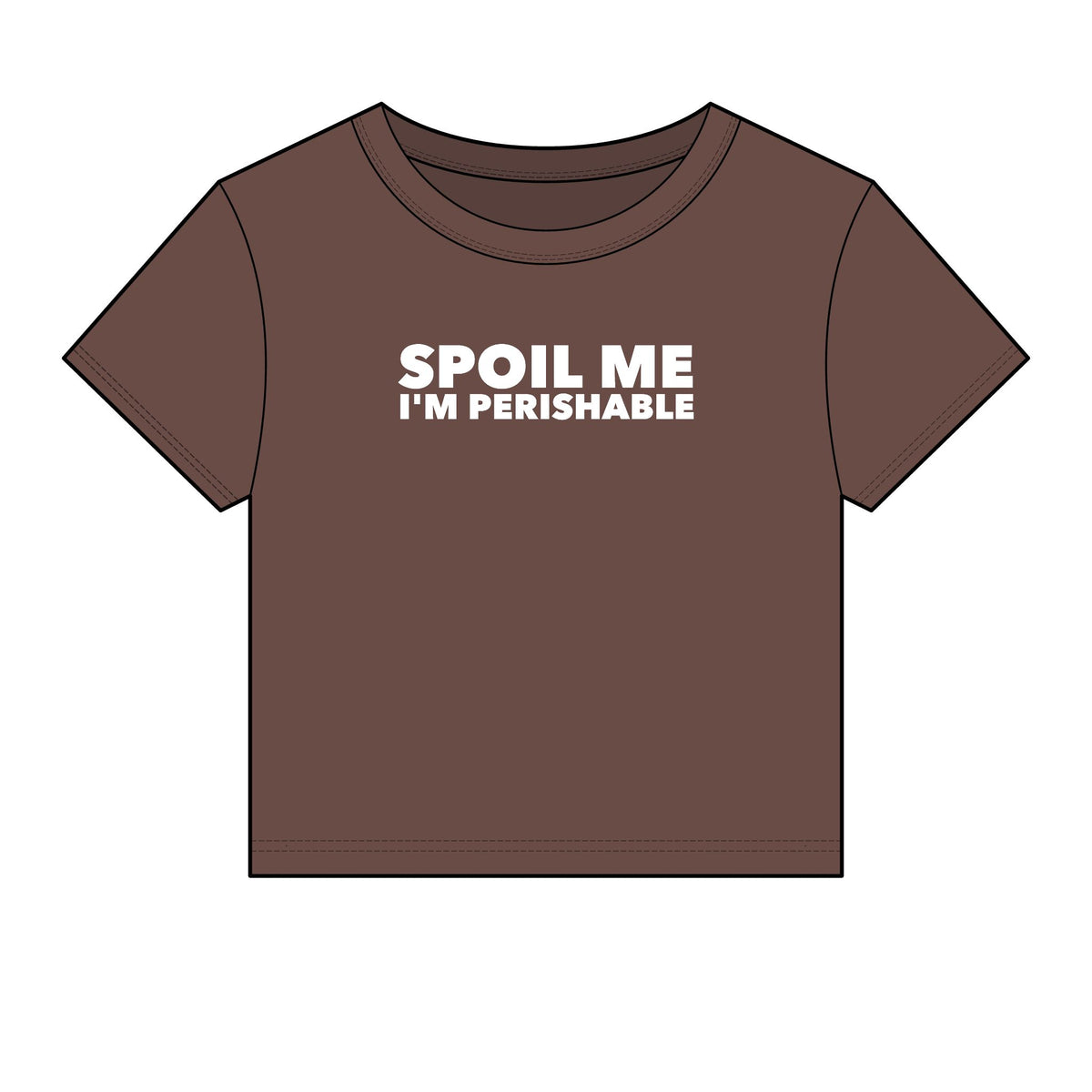 Spoil Me I'm Perishable Baby Tee - Fitted Rib