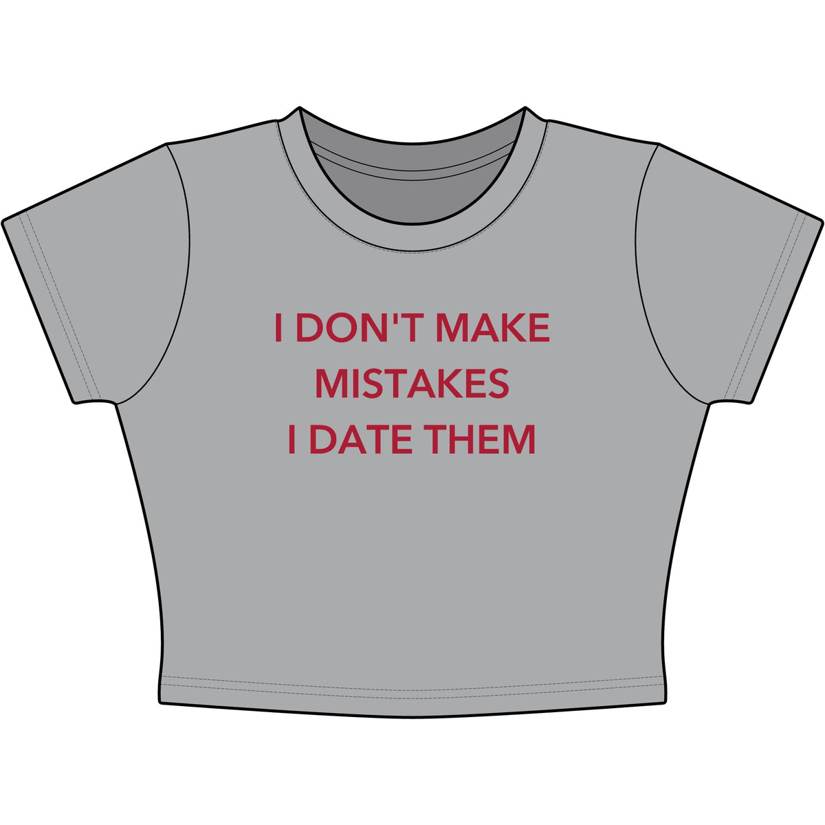I Don't Make Mistakes I Date Them Baby Tee - Classic Crop